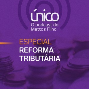 #24 Reforma Tributária: entenda os impactos para os setores de infraestrutura e óleo & gás