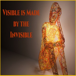 Visible Is Made By The Invisible