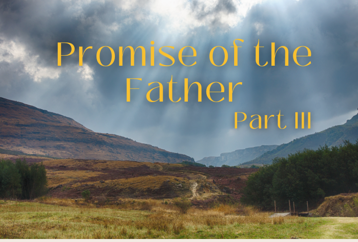 Promise of the Father; Part III podcast episode image.