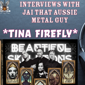 Jai That Aussie Metal Guy & Beautiful Skeletons-Tina Firefly