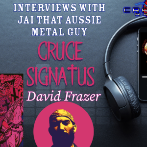Jai That Aussie Metal Guy And Cruce Signatus-David Frazer