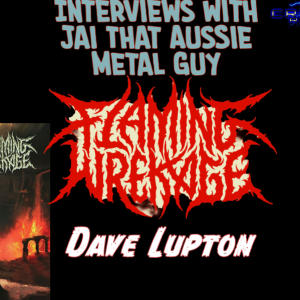 Jai That Aussie Metal Guy Interviews Flaming Wrekage-Dave Lupton