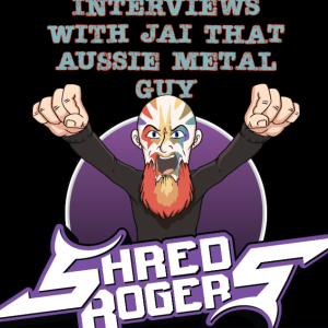 Jai That Aussie Metal Guy Interviews Shred Rogers