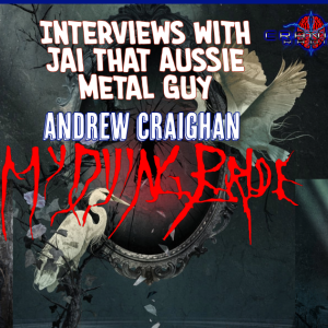 Jai That Aussie Metal Guy Interviews My Dying Bride-Andrew Craighan