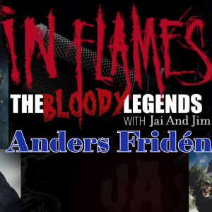 The Bloody Legends with In Flames- Anders Fridén