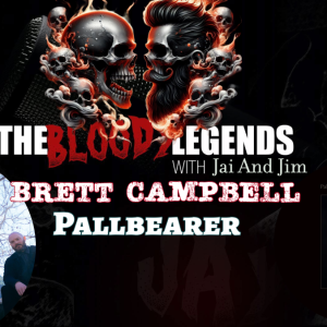 The Bloody Legends & Pallbearer-Brett Campbell