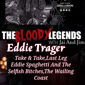 The Bloody Legends With Eddie Trager
