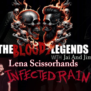 The Bloody Legends with Lena Scissorhands-Infected Rain