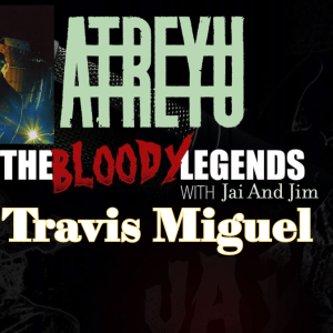 The Bloody Legends with Atreyu -Travis Miguel
