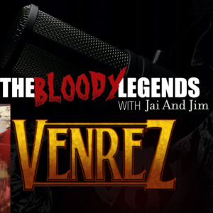 The Bloody Legends with Venrez