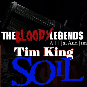 The Bloody Legends with Tim King (SOIL,Embyonic Autopsy)
