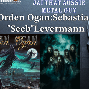 Jai That Aussie Metal Guy & Orden Ogan - Sebastian "Seeb" Levermann