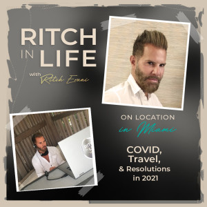 Ritch Erani | COVID, Travel, & Resolutions in 2021