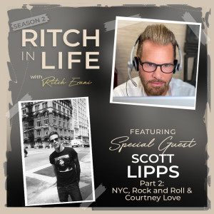 Scott Lipps | Part 2 - NYC, Rock and Roll & Courtney Love