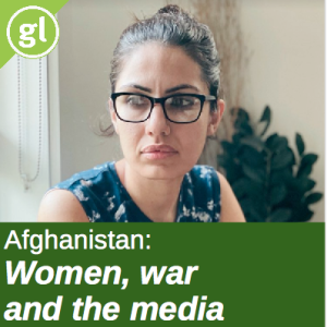 Afghanistan: Women, war and the media