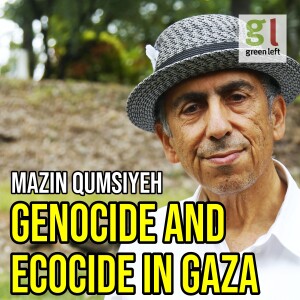 Genocide and ecocide in Gaza | Green Left Show #36