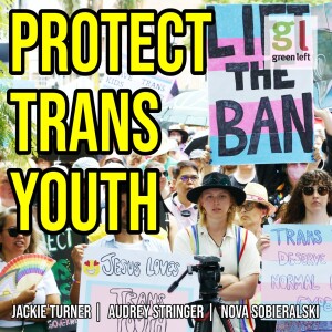 Protect trans youth | Green Left Show #51