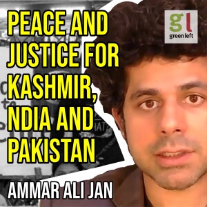 Peace and justice for Kashmir, India and Pakistan | Green Left Show #57