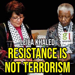 Leila Khaled: Let the Palestinian resistance speak