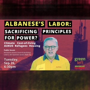 Albanese’s Labor: Sacrificing principle for power?