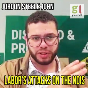 Jordon Steele-John: 'Betrayal, Failure and Harm' - NDIS Bill & Disability Royal Commission