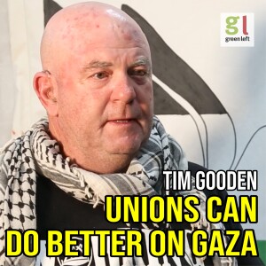 Tim Gooden: Unions must stand against genocide in Gaza