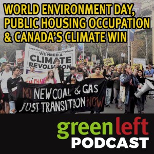 World Environment Day, public housing occupation & Canada’s climate win | Green Left News Podcast