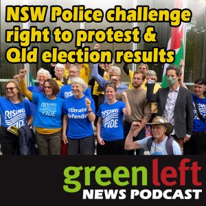 NSW Police challenge right to protest & Qld election results | Green Left News Podcast