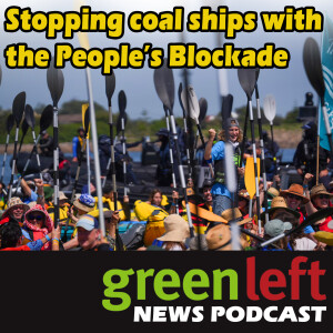 Stopping coal ships with the People's Blockade | Green Left News Podcast