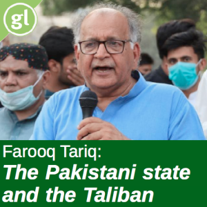 Farooq Tariq: The Pakistani State and the Taliban