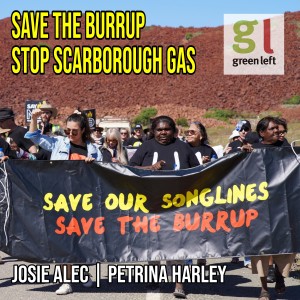 Save the Burrup, stop Scarborough gas | Green Left Show #27