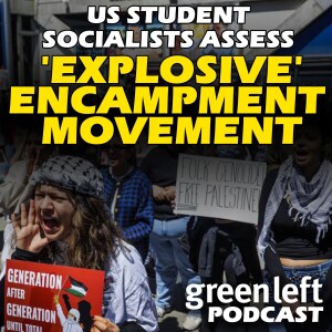 US student socialists assess 'explosive' encampment movement