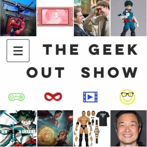 The Geek Out Show Episode 105 feat. @justjhernandez perfectly balanced