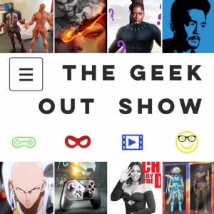 The Geek Out Show ep 107 - Quarantine Dreamin'