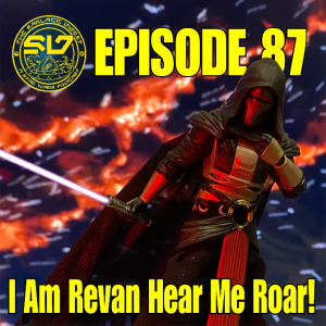 Sarlacc Digest episode 87 - I Am Revan Hear Me Roar!