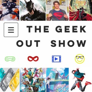 The Geek Out Show: Episode 77- You Mad Huh
