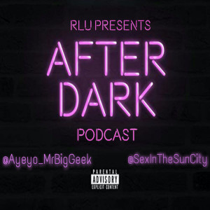RLU After Dark ep.9 Just Ain't Working Out! Relationships. Masturbations & Thangs.