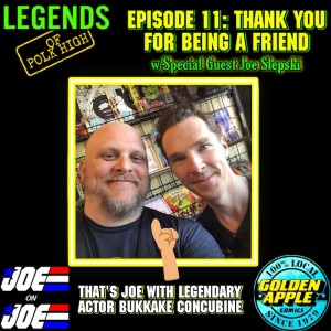 Legends of Polk High Episode 11 | Thank You For Being A Friend w/ Special Guest Joe Slepski