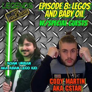 Legends of Polk High Episode 8 | Legos and Baby Oil w/special guestAdam Urban AKA Asian Lego Kid & Cody Martin AKA Cstar