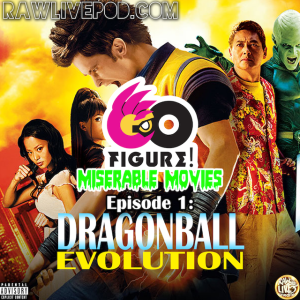 Go Figure Miserable Movies - Episode 01 - Dragonball Evolution