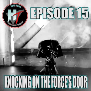 Hoth Topic Episode 15: Knocking On The Force's Door
