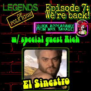 Legends of Polk High Episode 7 | We're Back! w/ special guest Rich from RLU's Weekly Show (and quick appearance from Mrs. Savage)