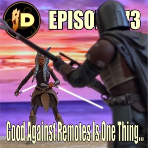 Sarlacc Digest Episode 73 Good Against Remotes Is One Thing...