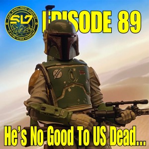Sarlacc Digest Episode 89 | He’s No Good To Us Dead...
