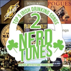 Nerd Tunes - ep 25 - Top 5 Irish Drinking Songs