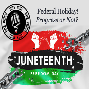Juneteenth - Federal Holiday: Progress or Not?