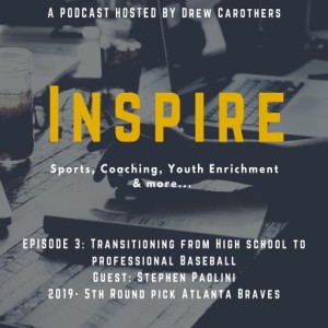 Inspire Episode 3: Transitioning from High School to Pro Baseball
