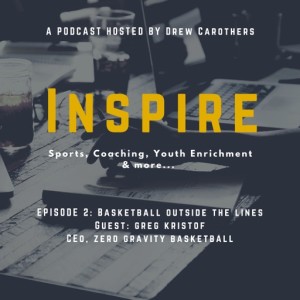 Inspire Episode 2: Basketball Outside the Lines