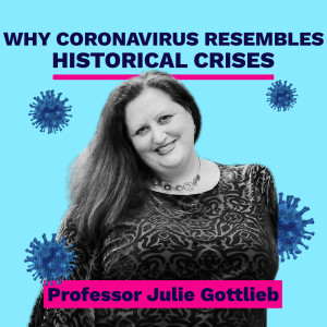 Why coronavirus resembles historical crises - Professor Julie Gottlieb