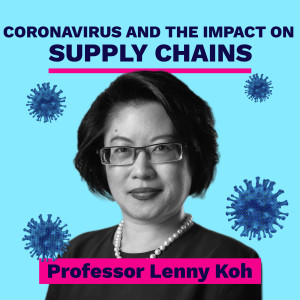 Coronavirus and the impact on supply chains - Professor Lenny Koh